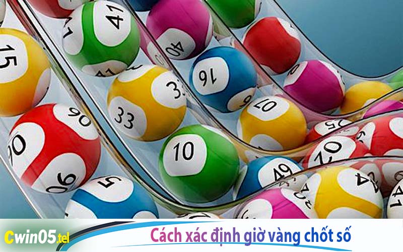 Cách xác định giờ vàng chốt số