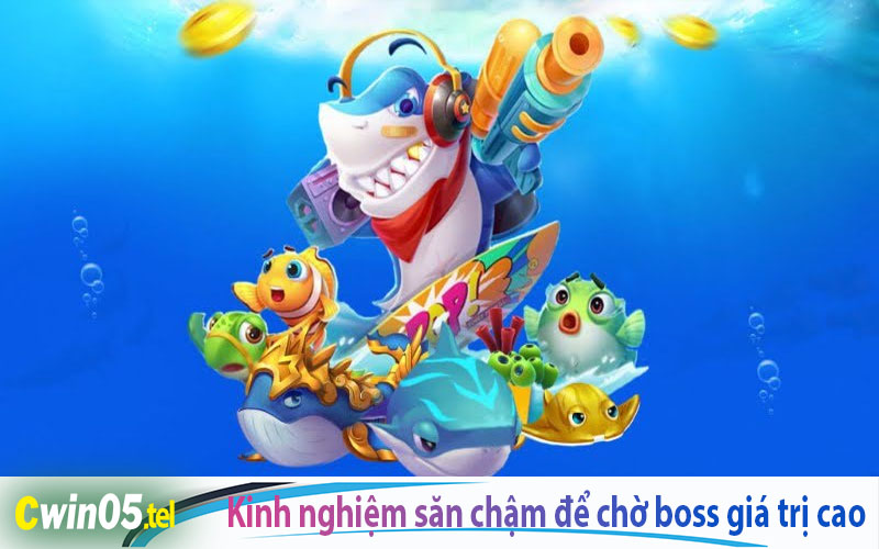 Kinh nghiệm săn chậm để chờ những chú boss có giá trị khủng