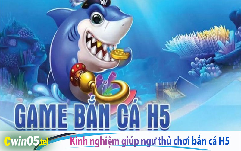 Một vài kinh nghiệm trên sẽ giúp ngư thủ an tâm chơi bắn cá H5